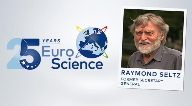 25 years EuroScience: Interview of the Former Secretary General Raymond Seltz