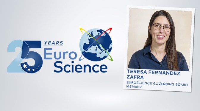 25 YEARs EUROSCIENCE: INTERVIEW OF Teresa Fernandez Zafra, Euroscience Governing Board Member